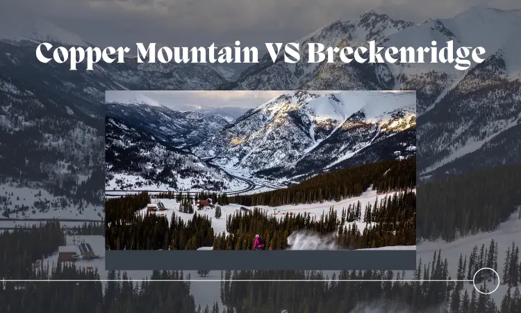 Copper Mountain VS Breckenridge