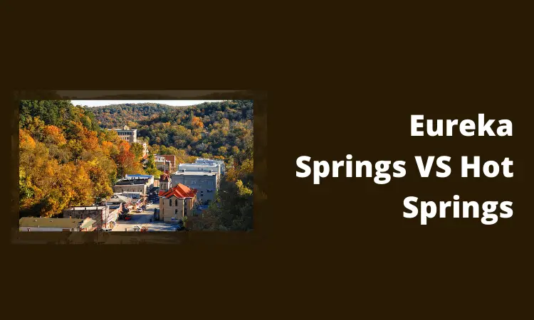 Eureka Springs VS Hot Springs
