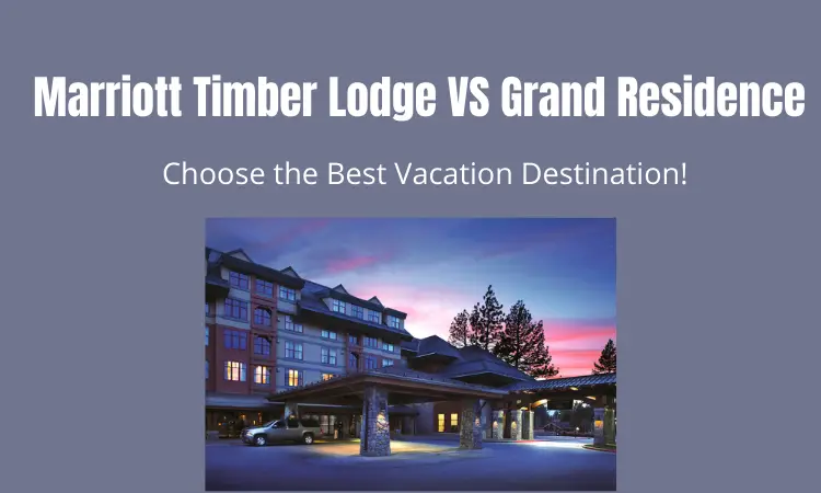 Marriott Timber Lodge VS Grand Residence