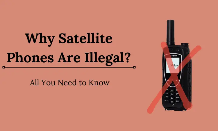 Why Satellite Phones Are Illegal