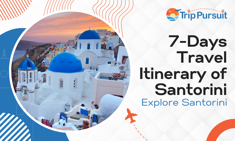 7-Days Travel Itinerary of Santorini Explore Santorini
