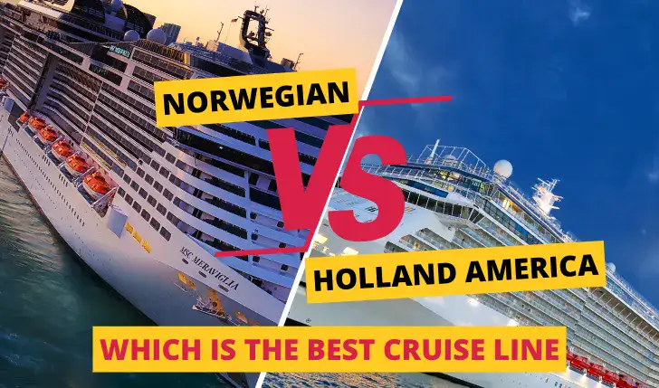 Norwegian VS Holland America: Choose The Best Cruise Line