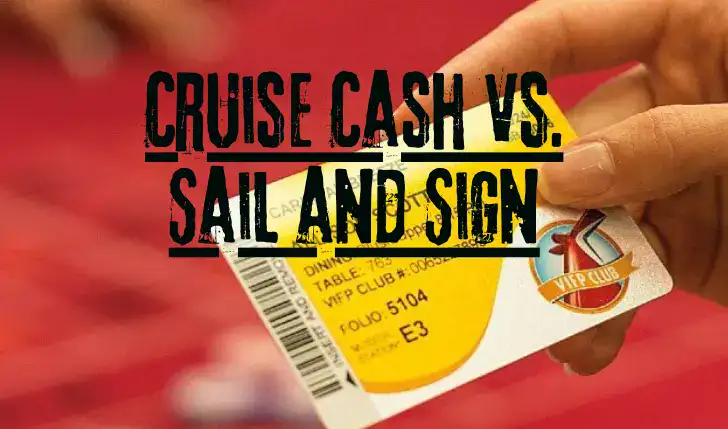 Cruise Cash vs. Sail and Sign