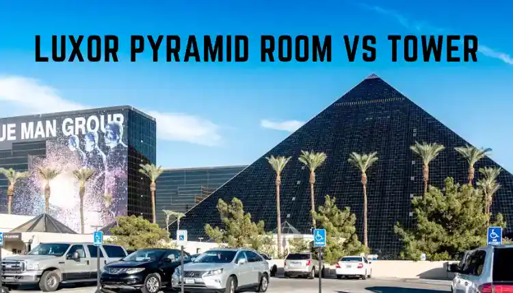 Luxor Pyramid Room vs Tower: Choose Wisely!